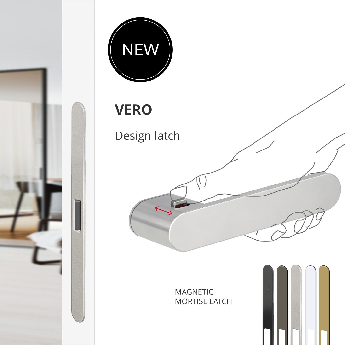 VERO - Design latch